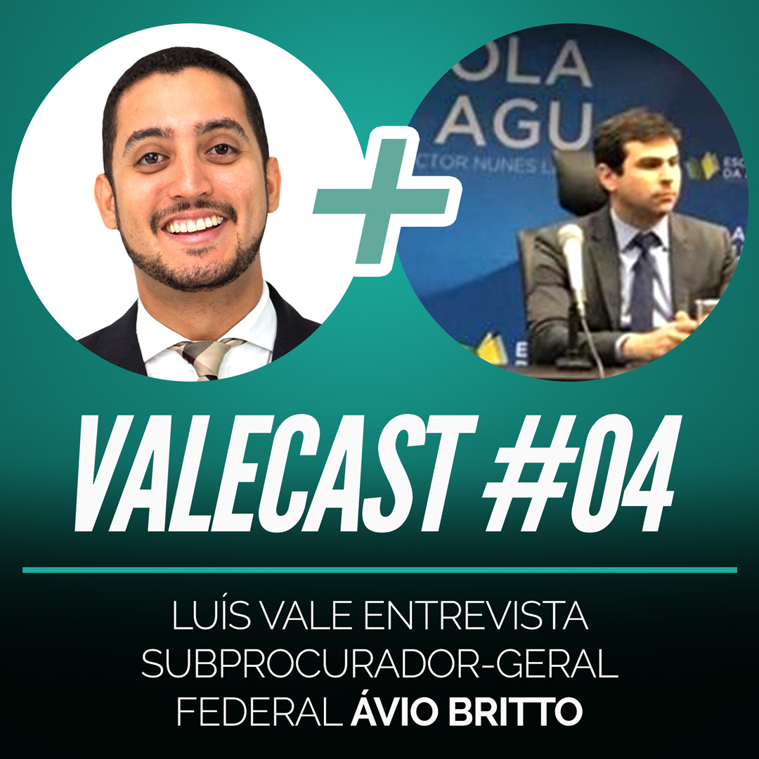 Valecast #004 - Luís Vale Entrevista o Subprocurador-Geral Federal Ávio Britto